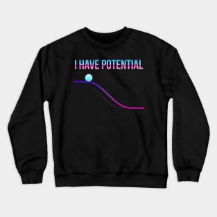 I Have Potential Energy - Teacher Crewneck Sweatshirt